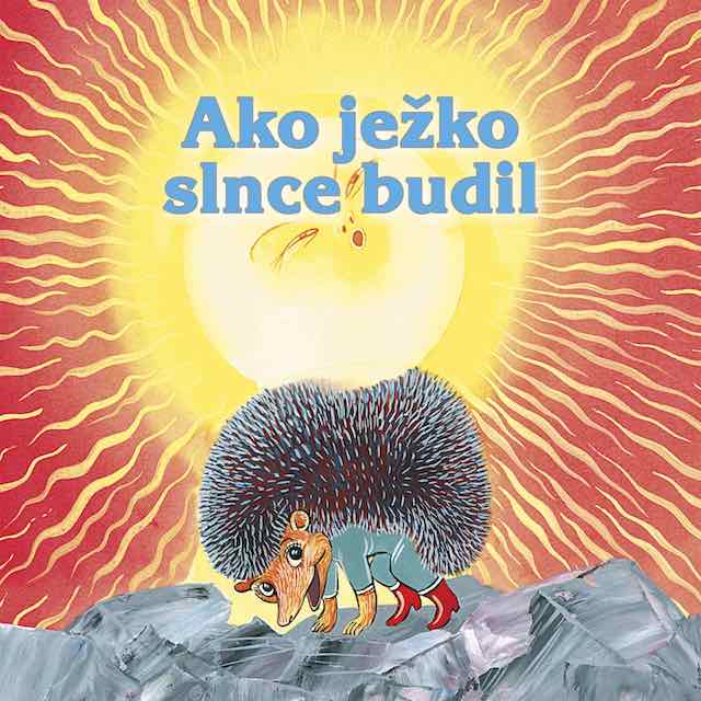 Ako ježko slnce budil