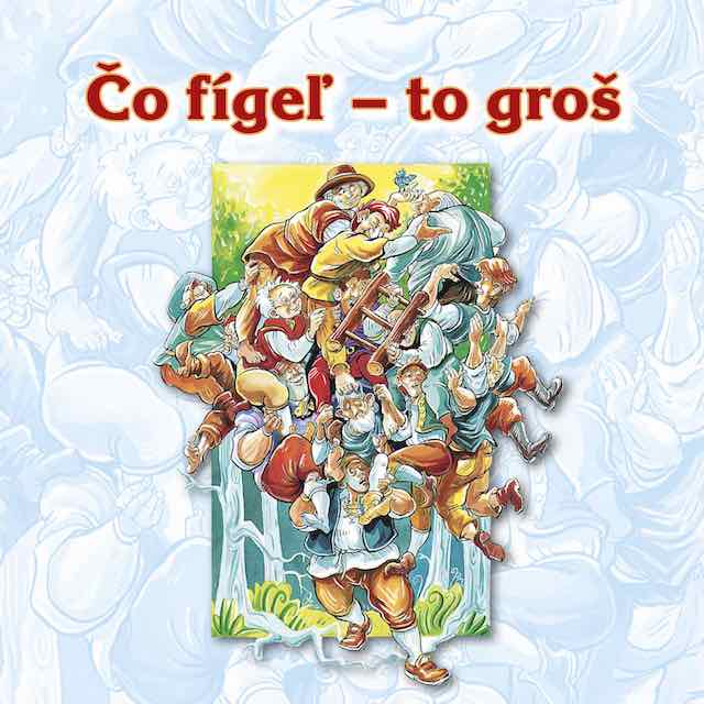Čo fígeľ – to groš