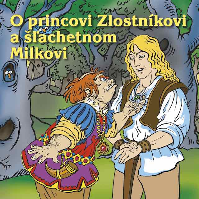 O princovi Zlostníkovi a šľachetnom Milkovi